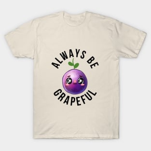 ALWAYS BE GRAPEFUL T-Shirt